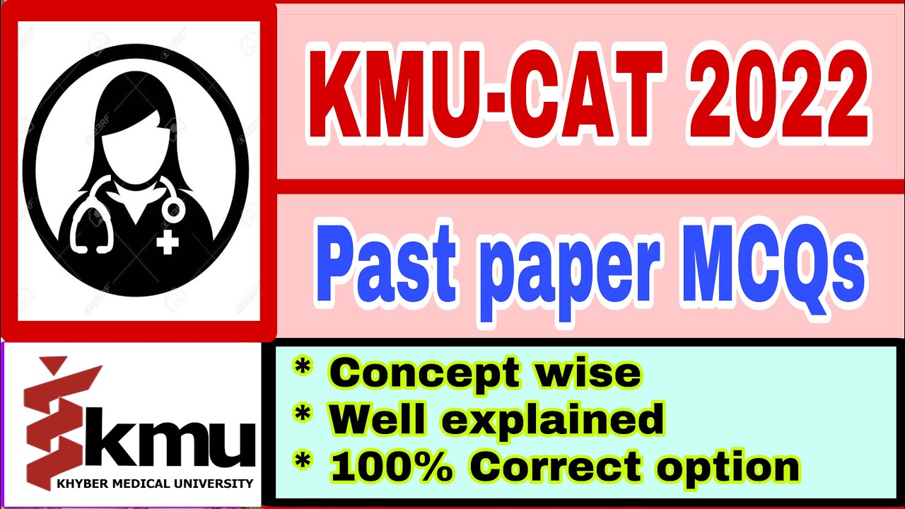 KMU-CAT 2022 past paper MCQs (well conceptually explained) Khyber medical university enternce test