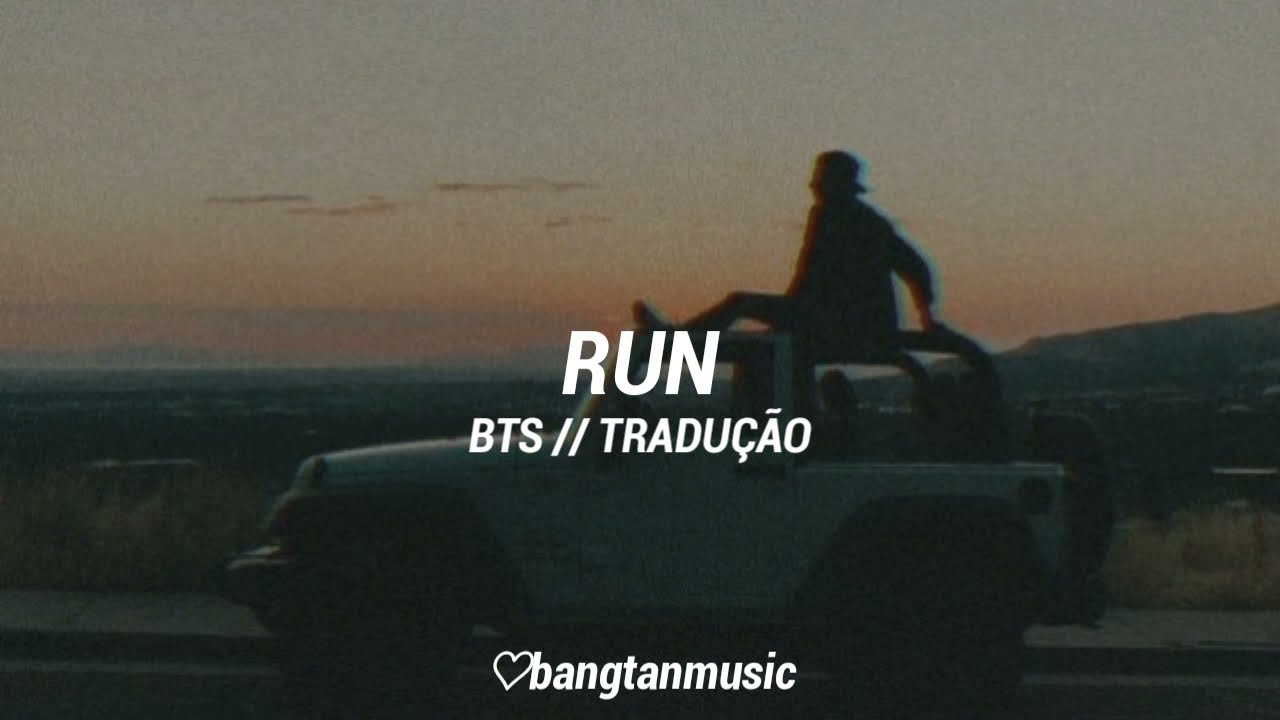 BTS || Run || Tradução PT/BR