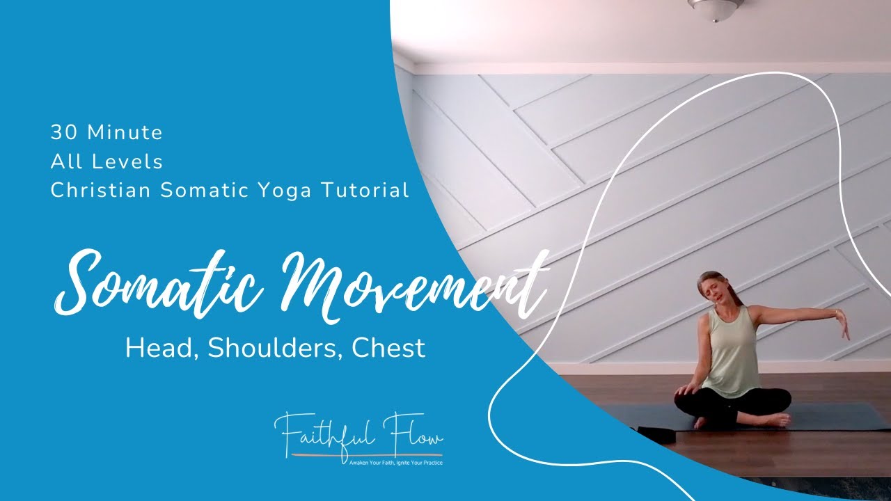 Christian Somatic Yoga | Head, Shoulders, Chest | All Levels | 30 minute