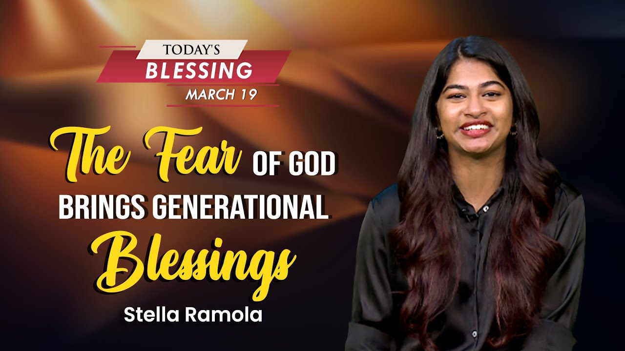 The Fear of God Brings Generational Blessings | Stella Ramola | Today's Blessing