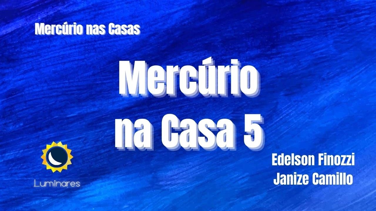 Mercúrio na Casa 5