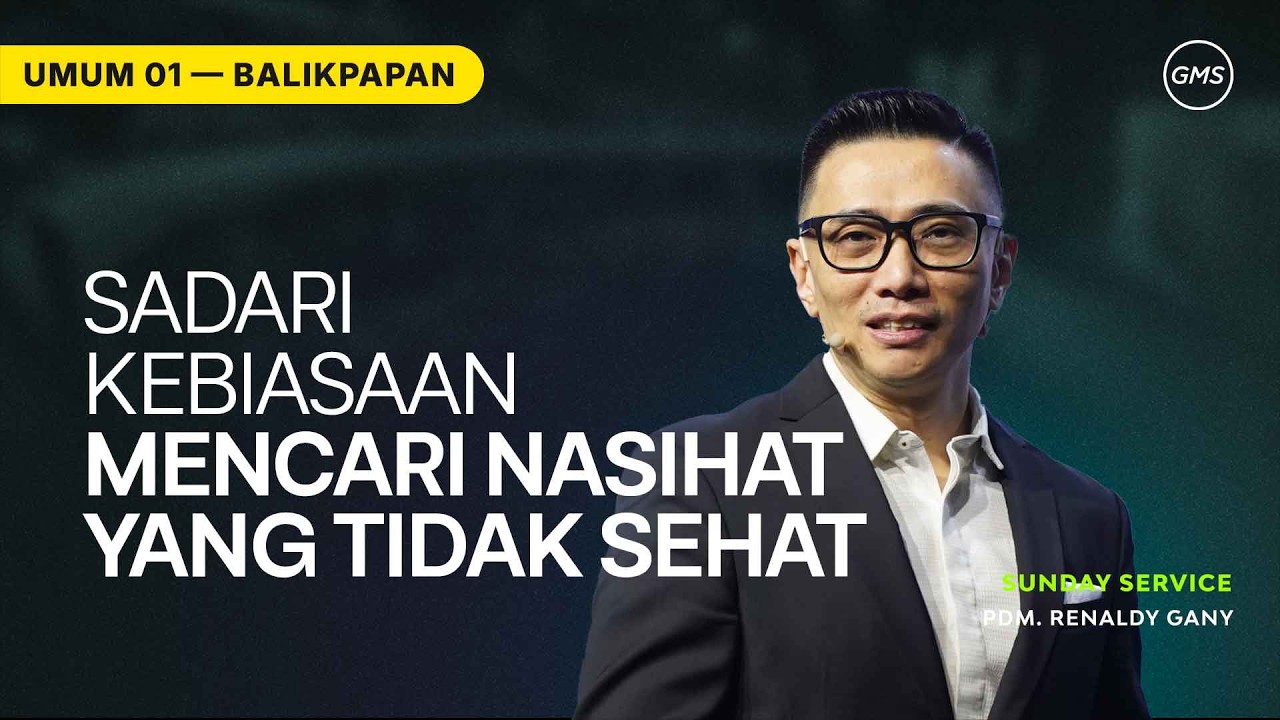 GMS BALIKPAPAN | SADARI KEBIASAAN MENCARI NASIHAT YANG TIDAK SEHAT - PDM. RENALDY GANY