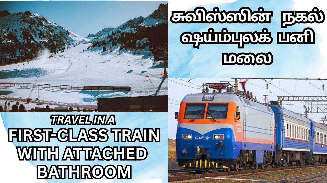 FIRST கிளாஸ் கஜகஸ்தான் TRAIN |ஸ்விஸ்ஸை மிஞ்சும் பனிமலை Shymbulak  Kazakhstan