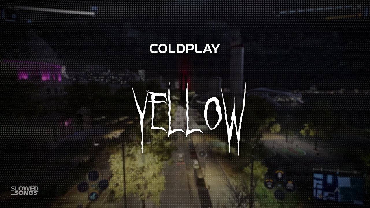 coldplay - yellow [ slowed + reverb ] (lyrics)