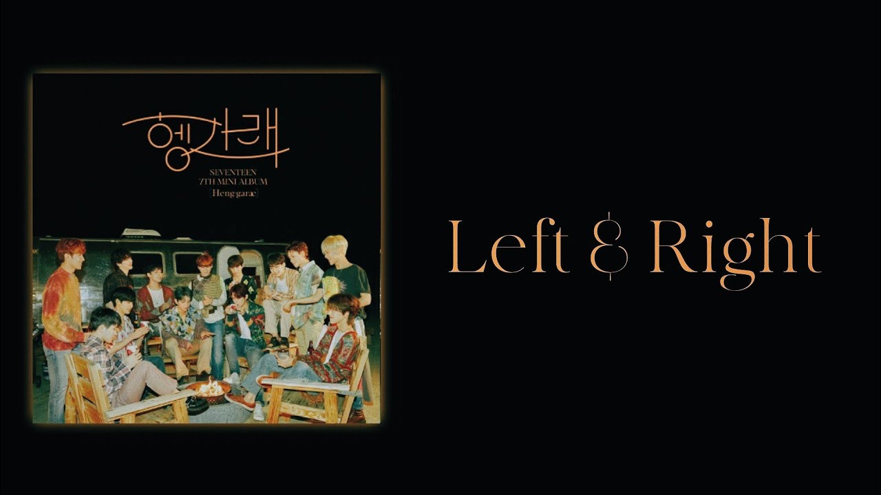 SEVENTEEN (세븐틴) - Left & Right (Slow Version)
