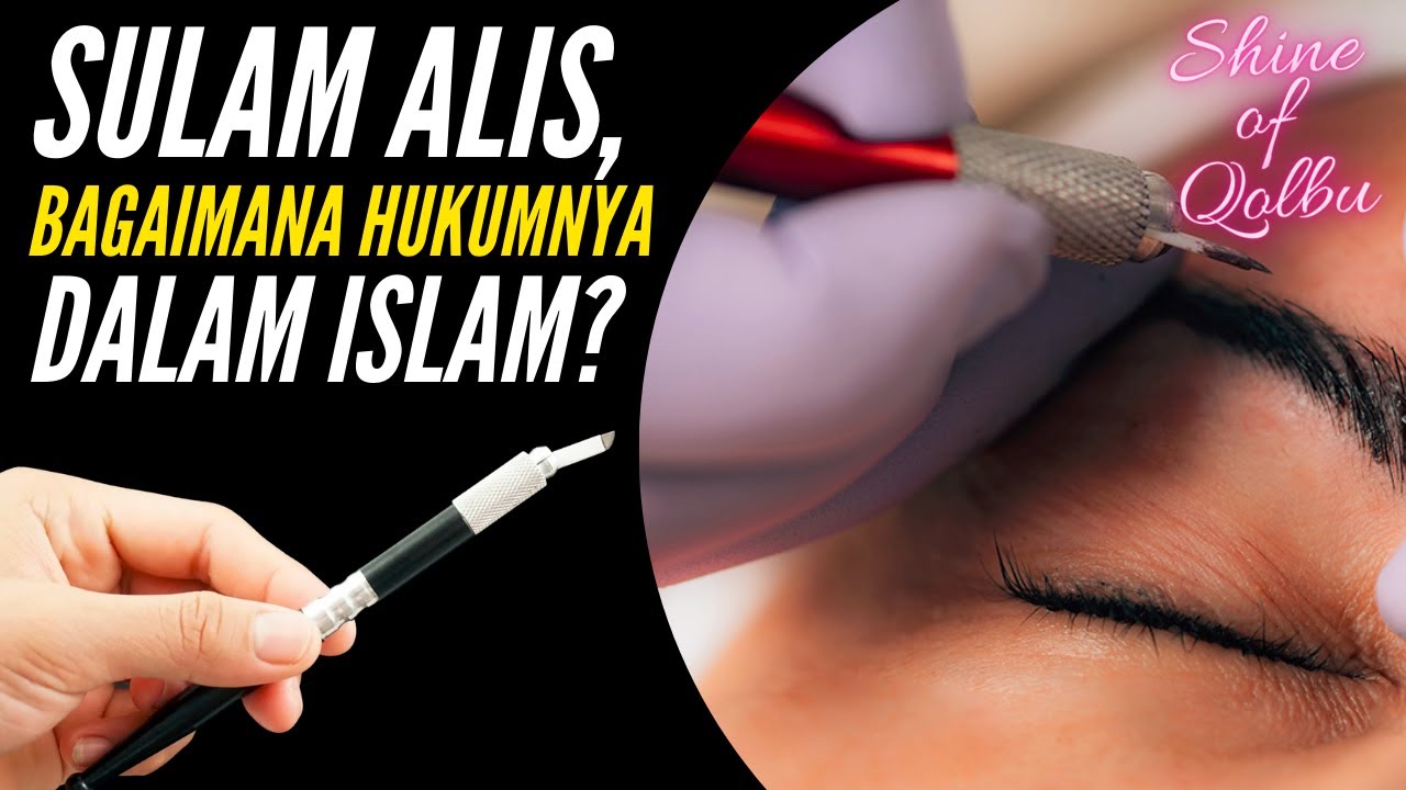 Berniat Sulam Alis untuk Mempercantik Diri, Bolehkah Menurut Islam ? Hukum Sulam Alis Menurut Islam!