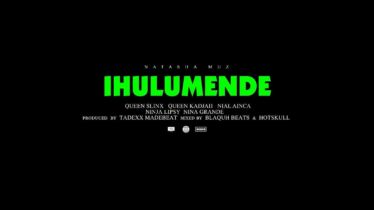 Natasha Muz ft Queen Slinx , Queen Kadjah  ,Nial Ainca ,Ninja lipsy & Nina Grande - iHulumende