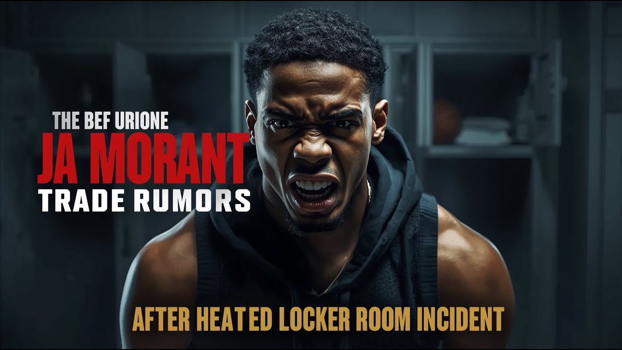 Ja Morant Trade Rumors Explode After Heated Locker Room Incident