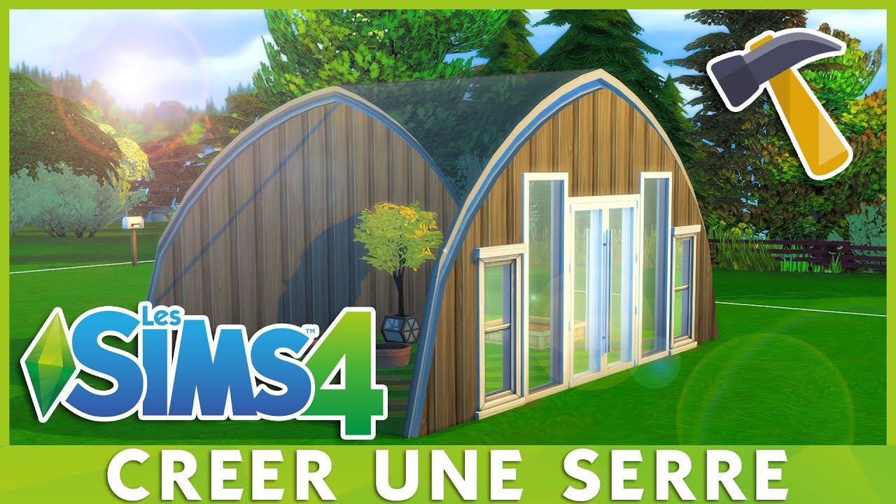 [TUTO] SIMS 4 FR : CRÉER UNE SERRE