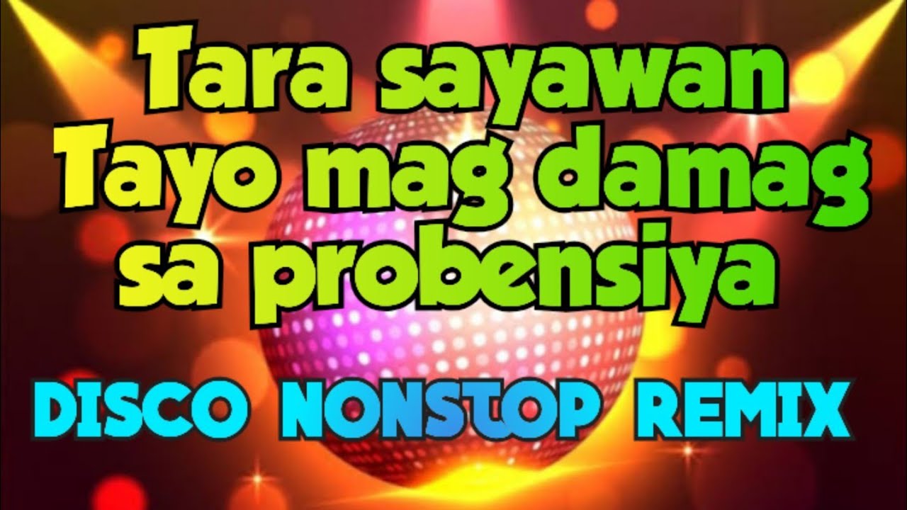 Tara sayawan Tayo mag damag sa probensiya DISCO NONSTOP REMIX 