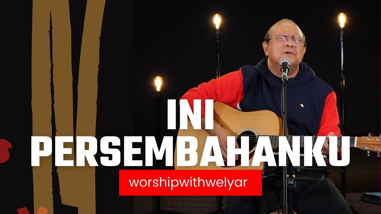 INI PERSEMBAHANKU  | WORSHIP WITH WELYAR 29 OKTOBER 2021