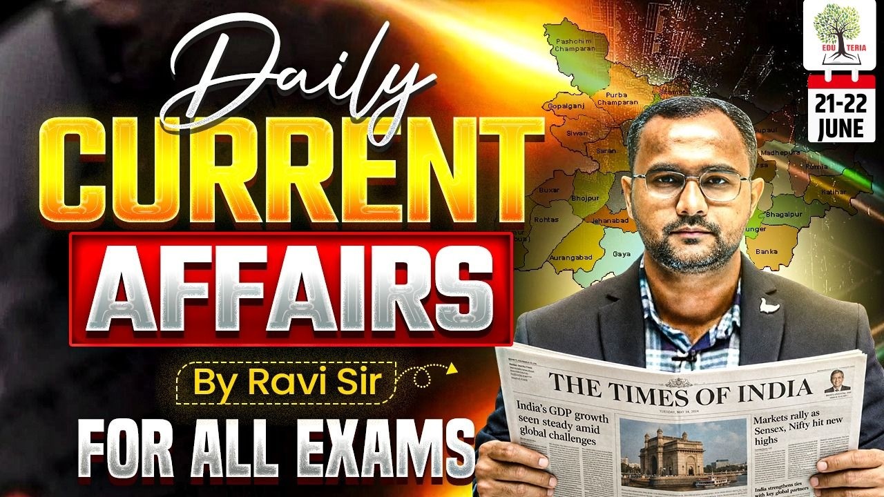 Daily Current Affairs by Ravi Verma Sir | 21-22 June 2026 | Current Affairs For All Exams | EDUTERIA