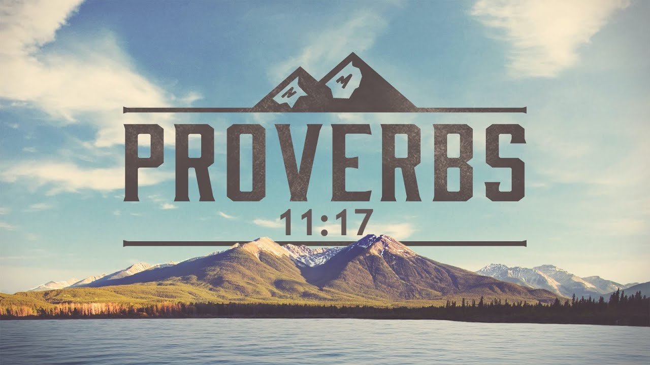 Kindness Benefits You - Proverbs 11:17
