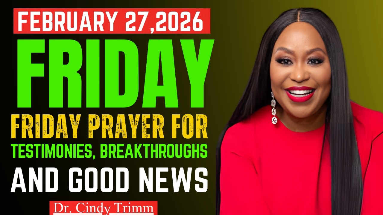 Dr. Cindy Trimm – Friday Prayer for Testimonies, Breakthroughs & Good News | FEB 27, 2026 Powerful