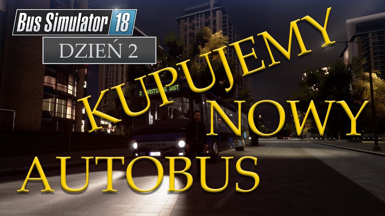 BUS SIMULATOR 18 | Kupujemy nowy autobus | #2