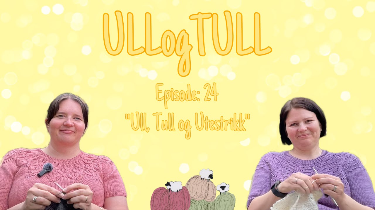Episode 24: Ull,Tull & Utestrikk 