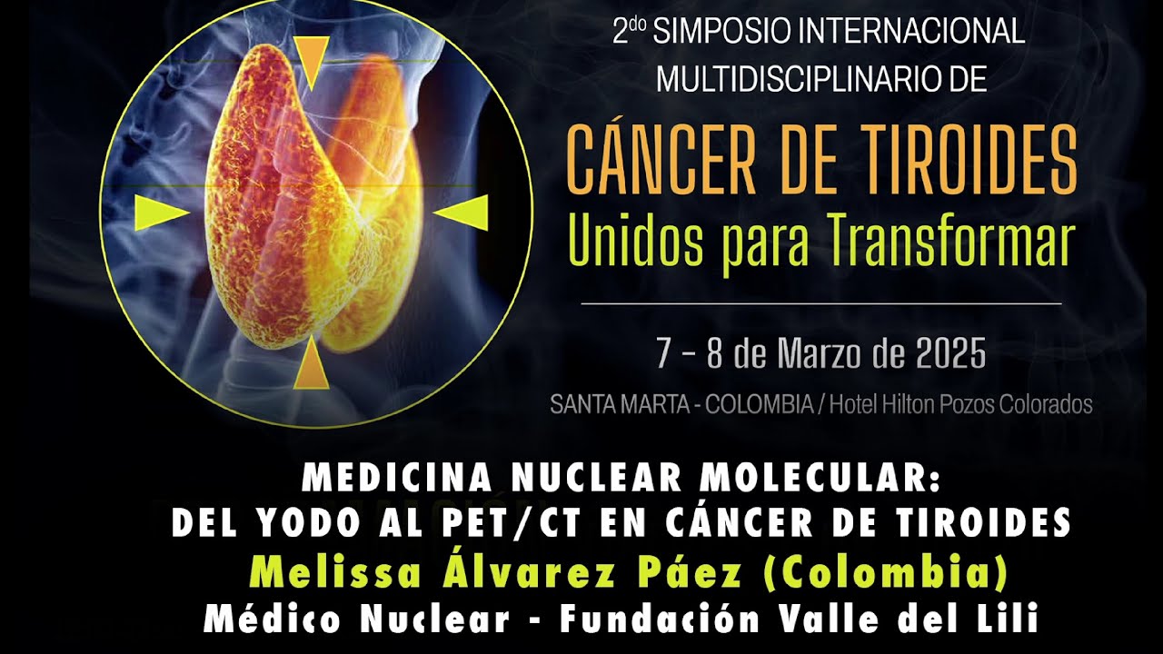 14  MEDICINA NUCLEAR MOLECULAR: DEL YODO AL PET/CT EN CA DE TIROIDES //  Melissa Álvarez (Colombia)