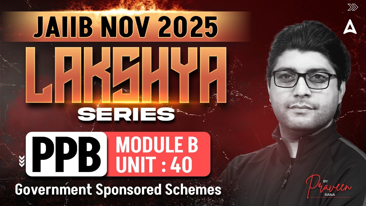 JAIIB NOV 2025 | PPB | UNIT 40 Government Sponsored Schemes | By Praveen Rana