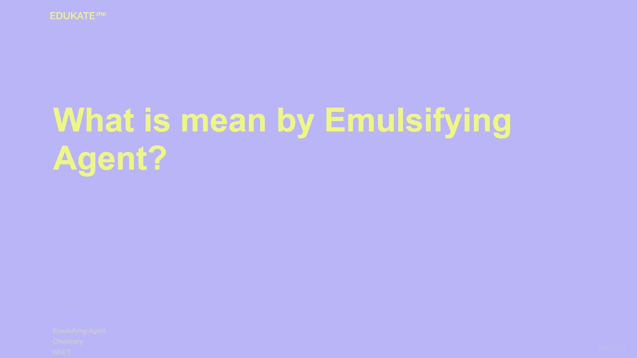 What is mean by Emulsifying Agent?
