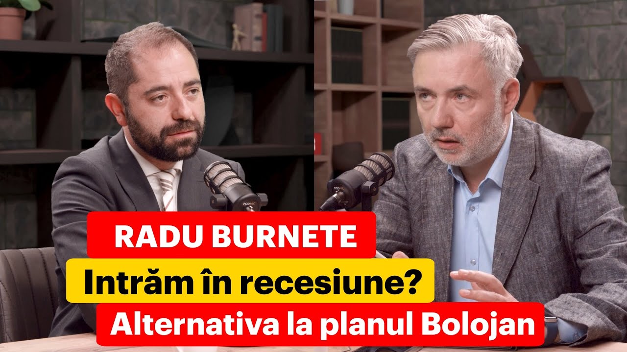 Radu Burnete. Intrăm &icirc;n recesiune? Alternativa la planul Bolojan