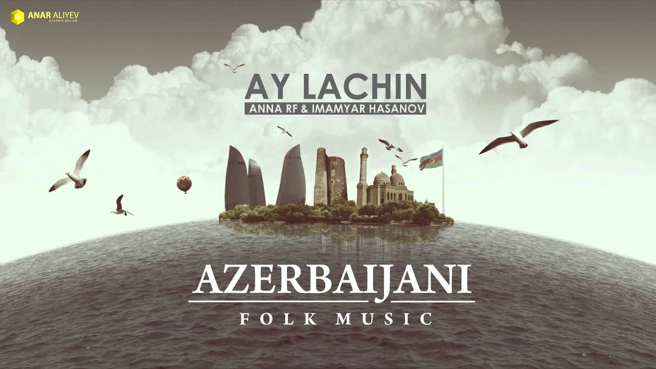 Azerbaijani folk music - Ay Lachin (ANNA RF & Imamyar Hasanov)