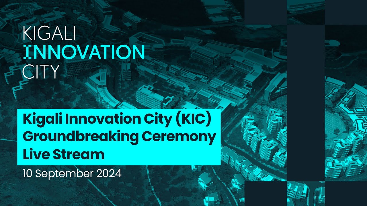 Kigali Innovation City (KIC) Groundbreaking Ceremony | 10 September 2024