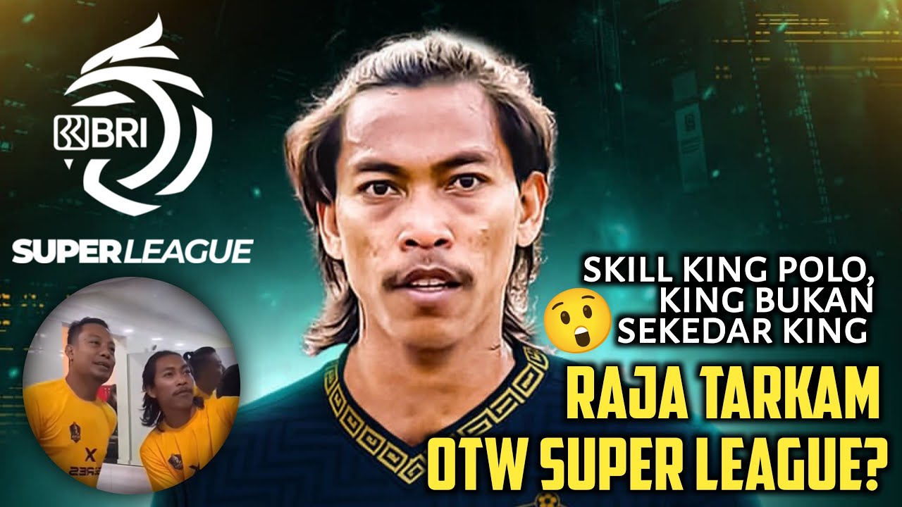 Skill King Polo si Raja Tarkam, Sudah pantaskah bermain di Super League?