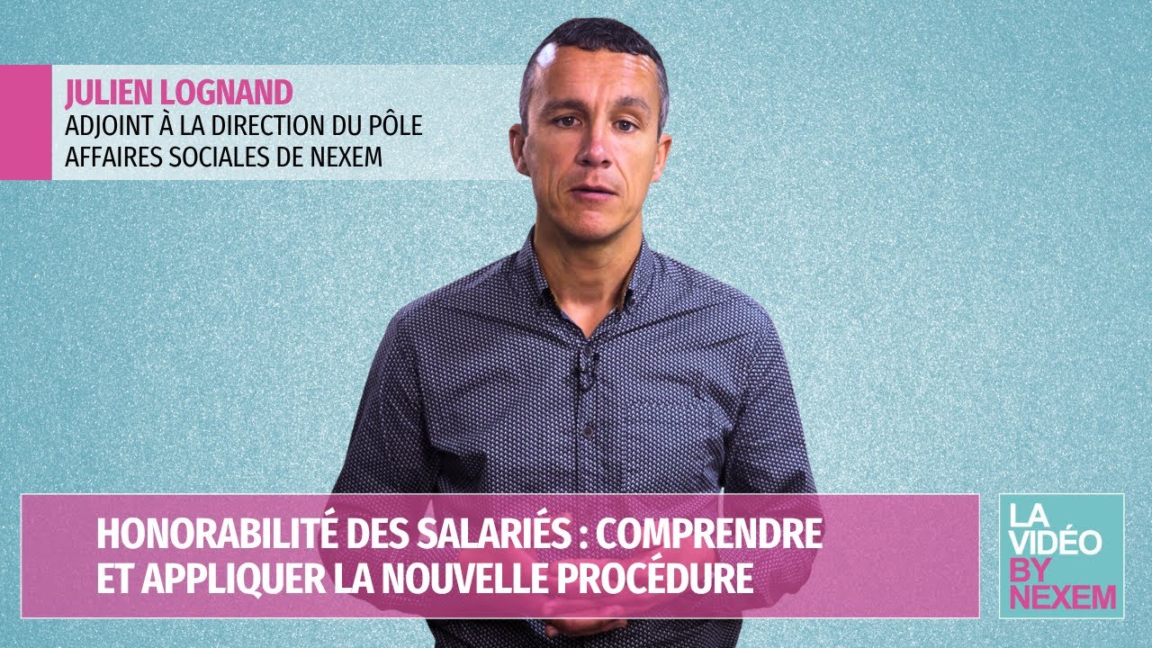 Honorabilité des salariés : comprendre et appliquer la nouvelle procédure