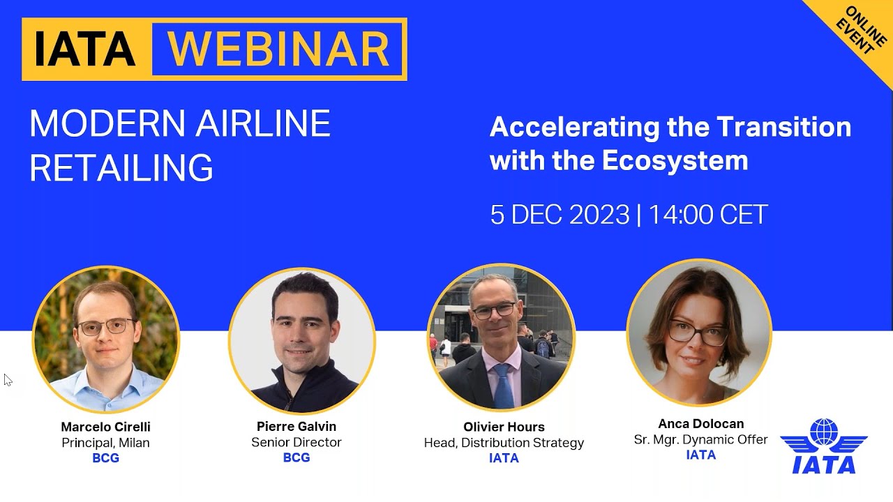 IATA-BCG Webinar - Modern Airline Retailing-Accelerating the Transition with the Ecosystem-5 Dec '23