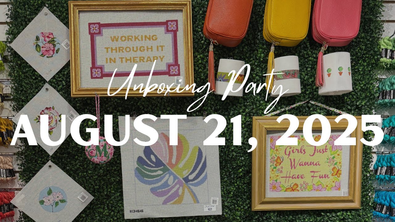 August 21, 2025 | Unboxing Party 🎉 | #needlepoint stitching & finishing inspiration