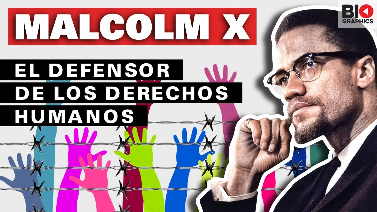 Malcolm X: El defensor de los derechos humanos