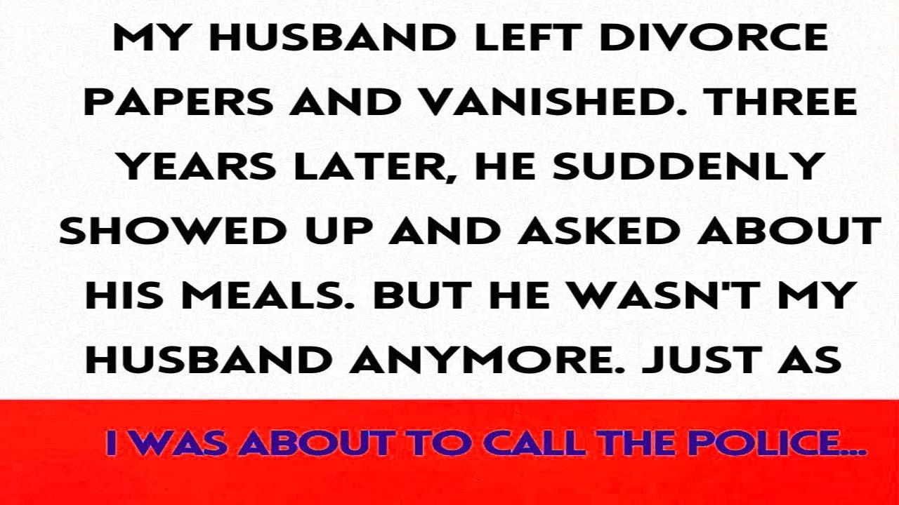 My Husband Disappeared After Leaving Divorce Papers, Then Came Back Three Years Later...