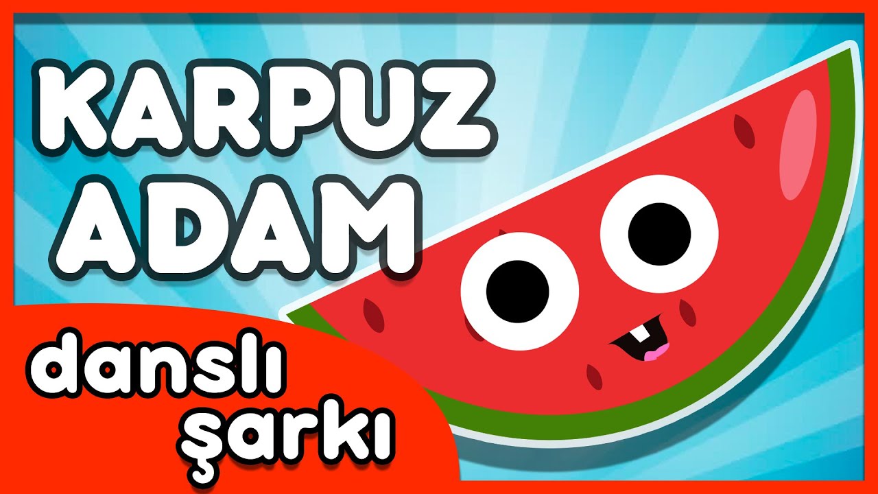 Karpuz Adam - Yaz Meyvelerini Öğreten Şarkı