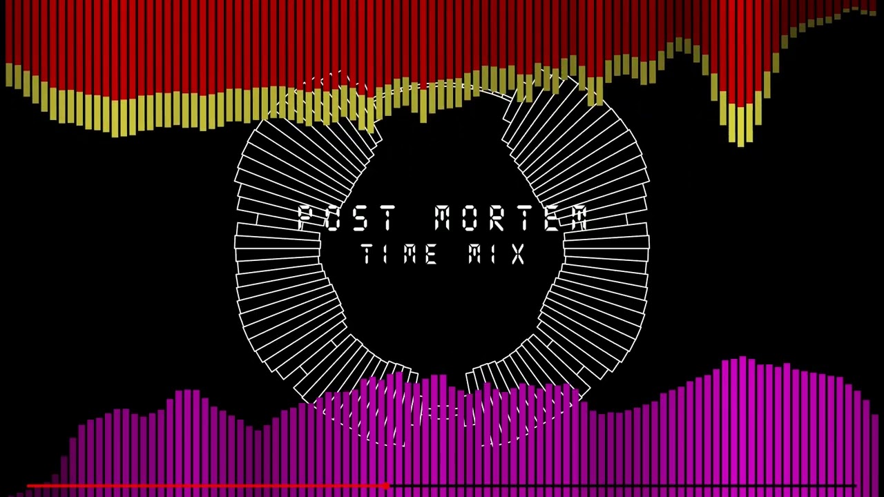 Post Mortem time mix [unfinished]