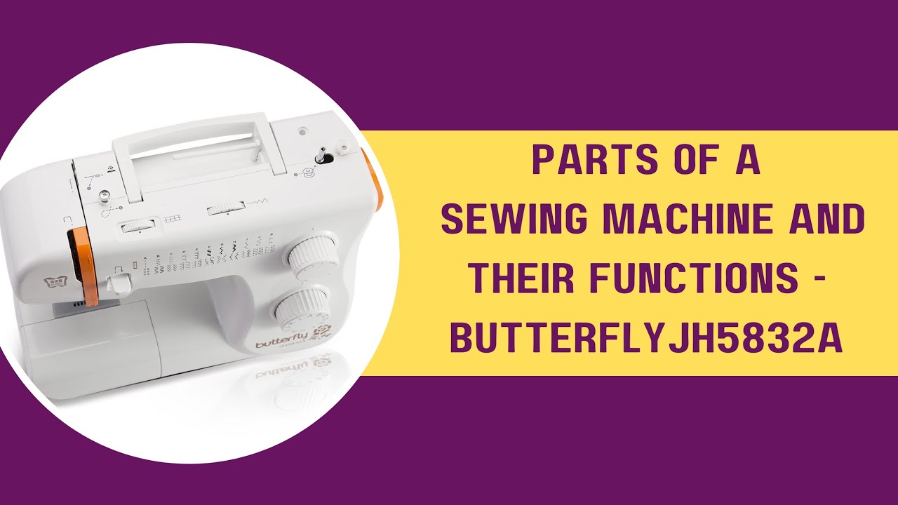 Parts of a Domestic Sewing Machine | Sewing tips for beginners | Butterfly JH5832A