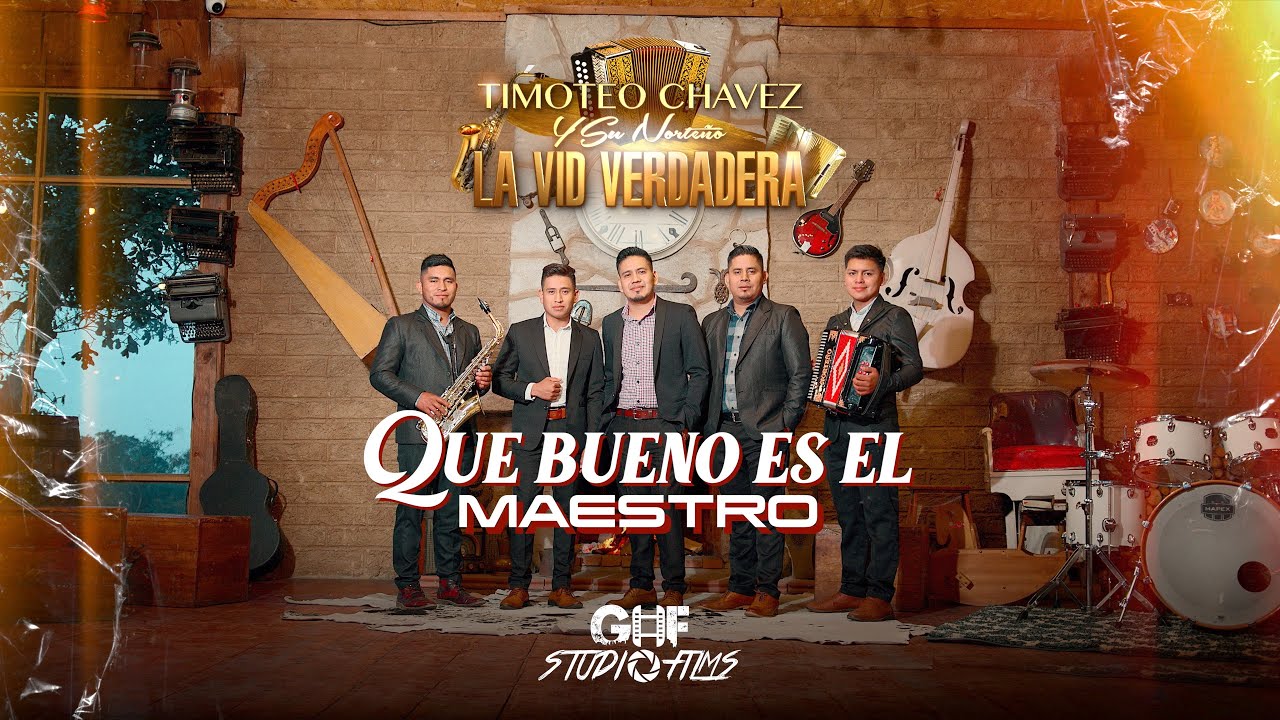 QUE BUENO ES EL MAESTRO// TIMOTEO CHÁVEZ Y SU NORTEÑO LA VID VERDADERA