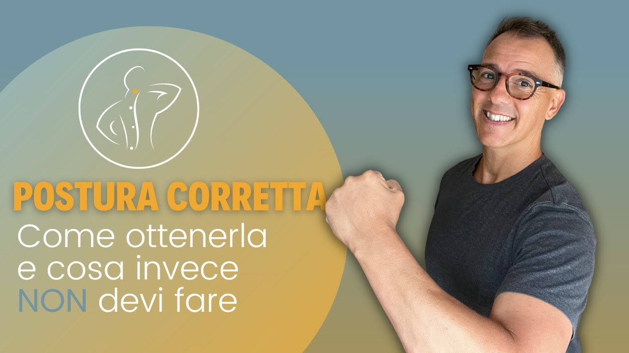 POSTURA CORRETTA: ecco cosa DEVI e NON DEVI fare