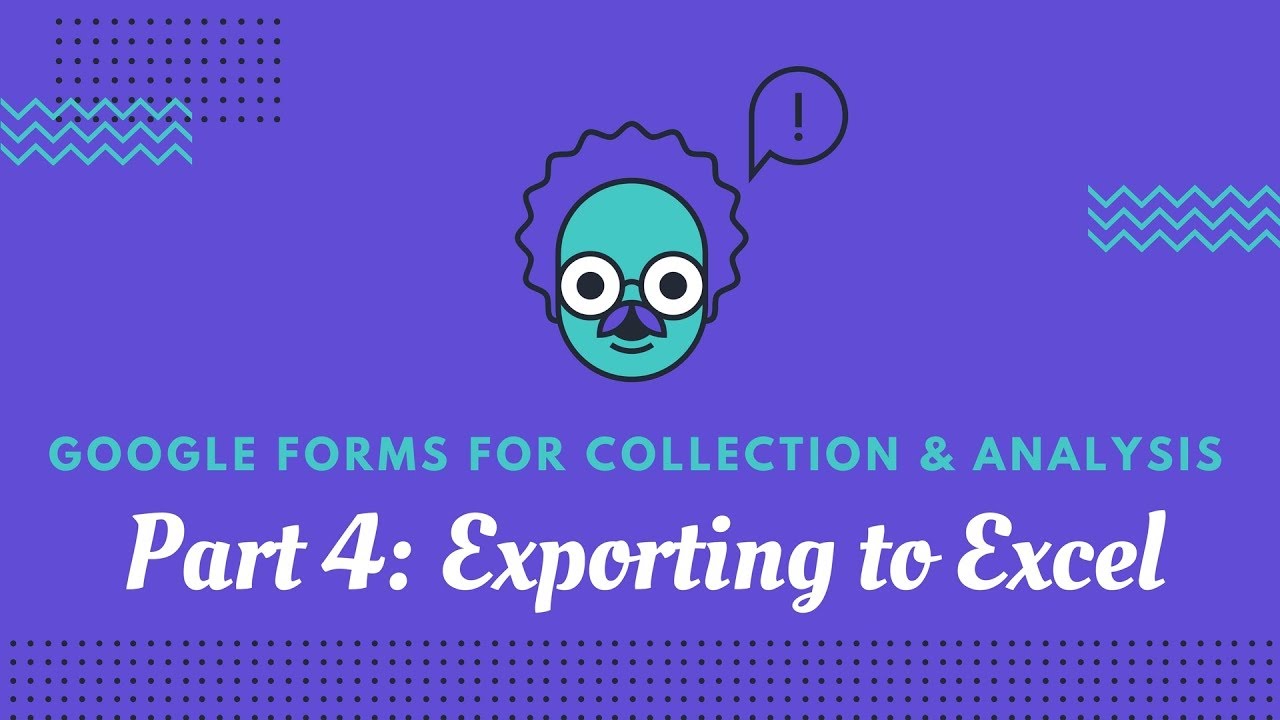 Google Forms: Part 4 - Creating Spreadsheets and Exporting to Excel