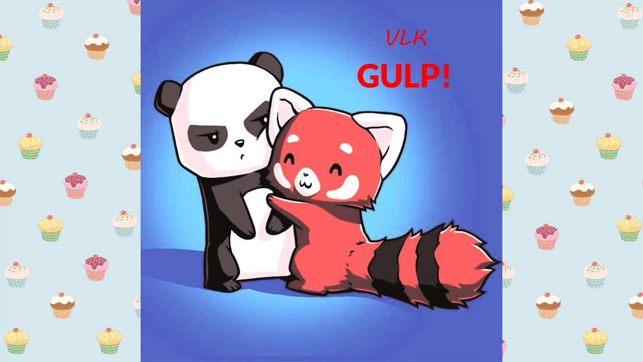 [OMFG style] VLK - GULP!