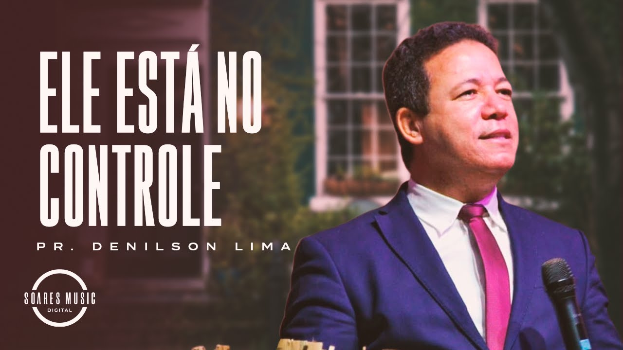 ELE EST&Aacute; NO CONTROLE! PR DENILSON LIMA