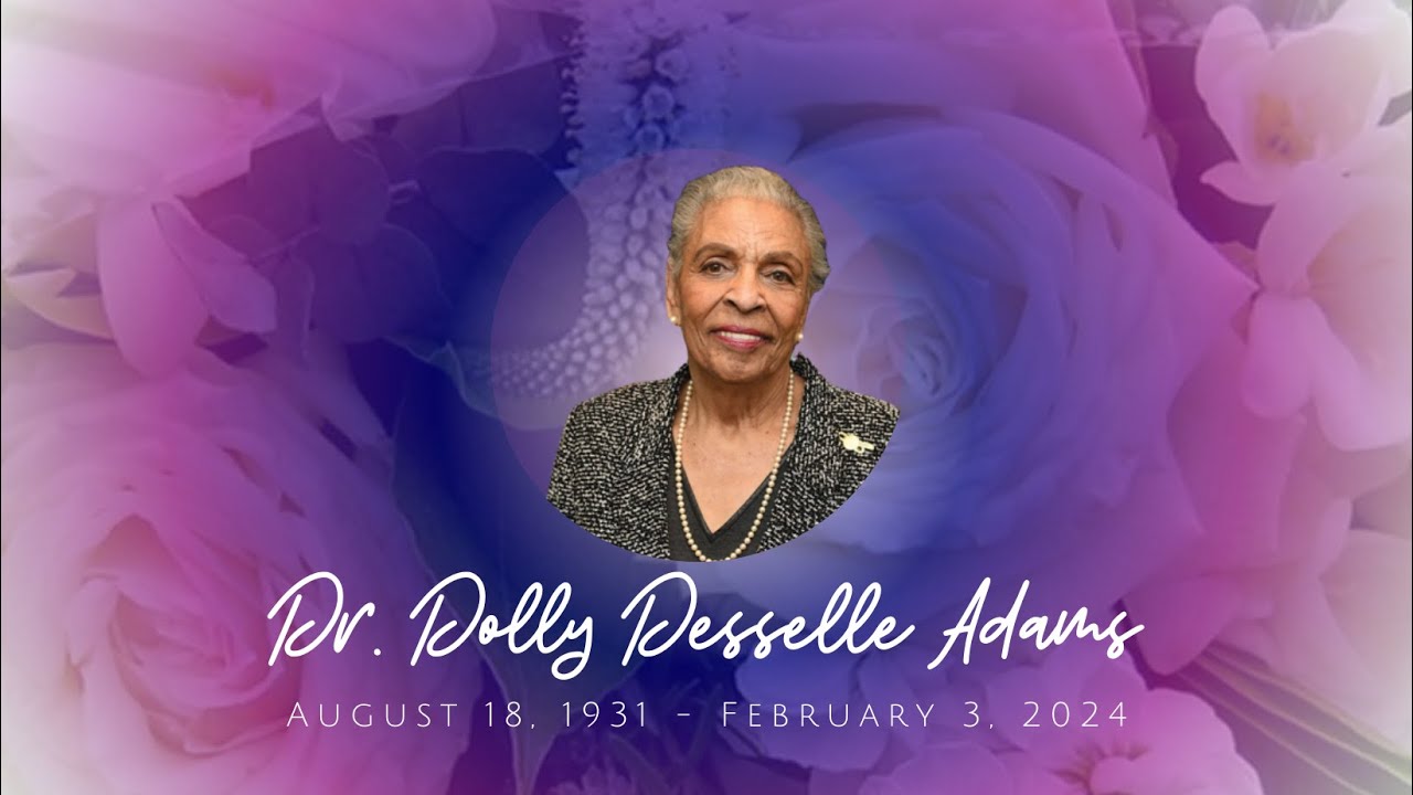 Celebrating a Life of Faith, Family & Service: Dr. Dolly Desselle Adams