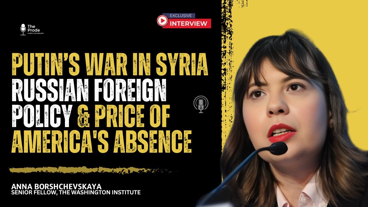 Decoding War in Syria | Dr. Anna Borshchevskaya | Exclusive Interview | The Prode