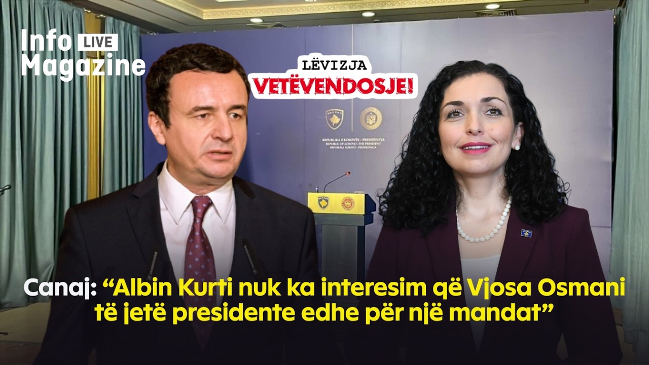 Canaj: “Albin Kurti nuk ka interesim që Vjosa Osmani të jetë presidente edhe për një mandat”