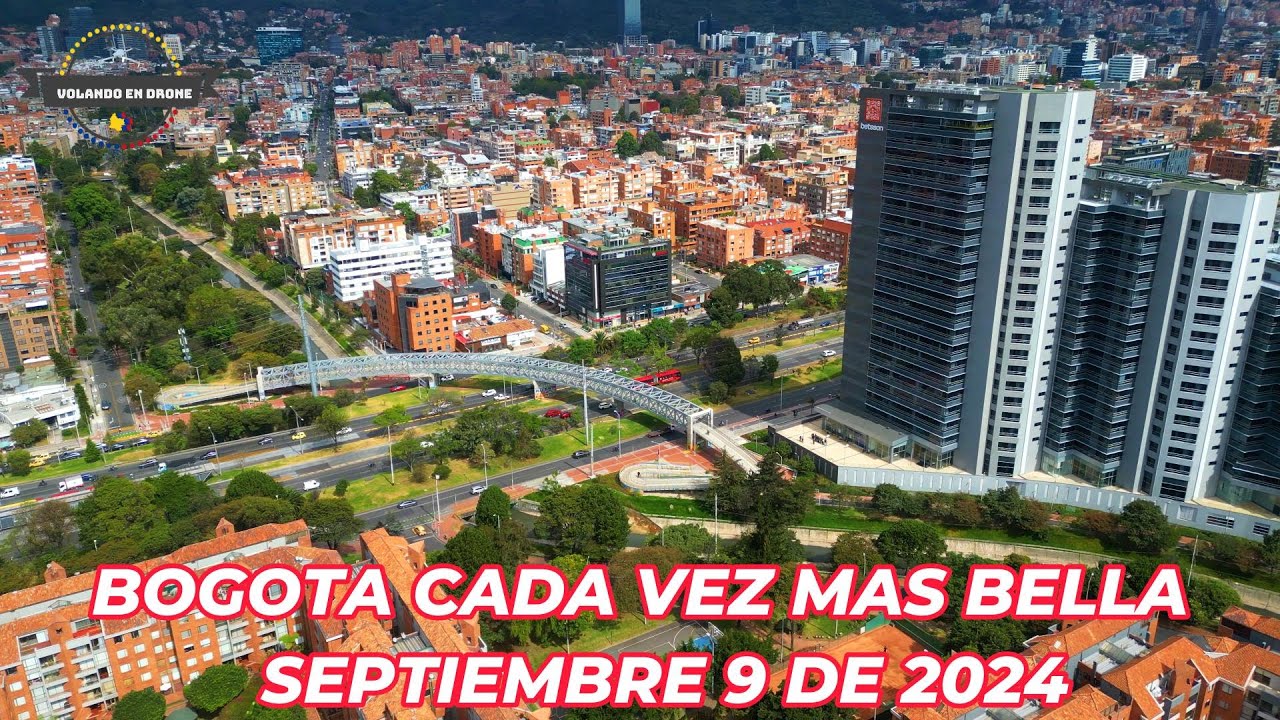 VOLANDO EN DRONE 4K- BOGOTA CADA VEZ MAS BELLA   SEP 9 DE 2024
