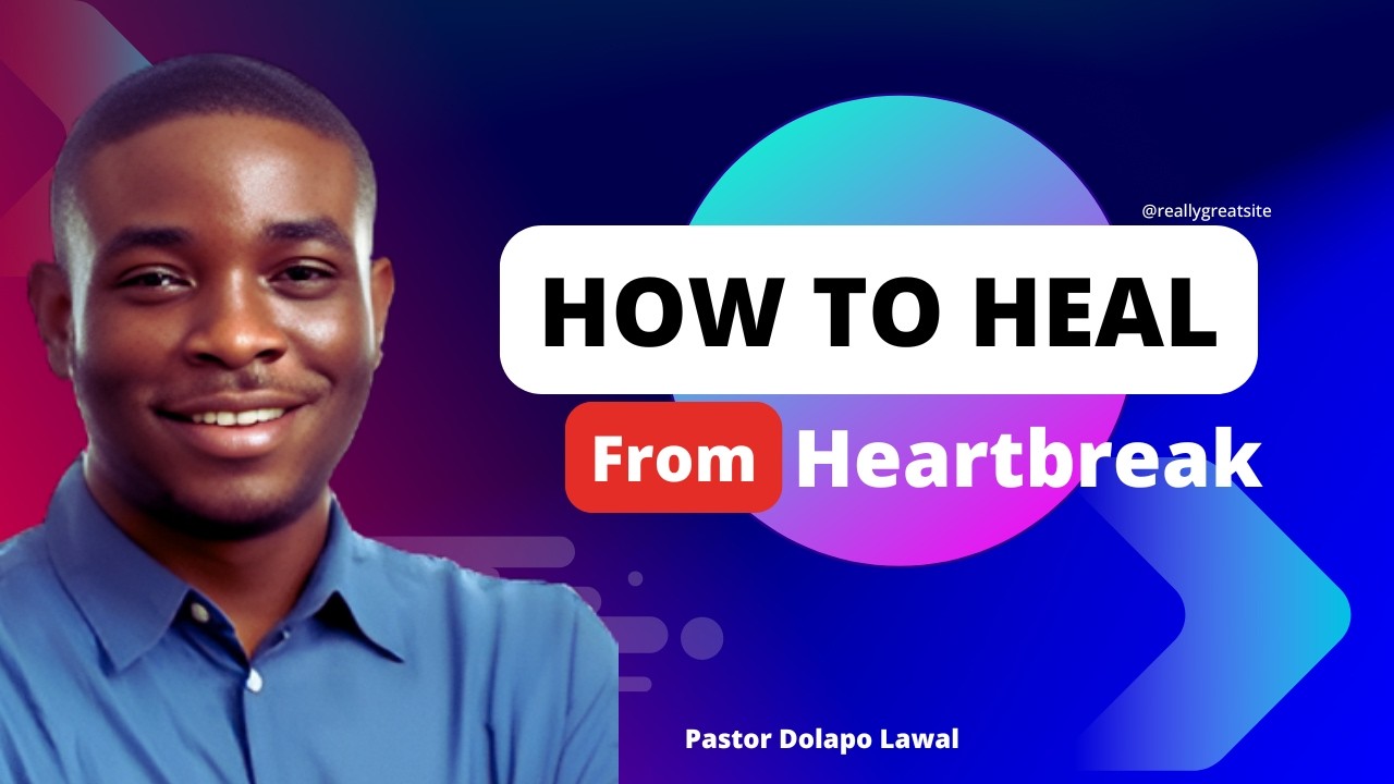 How to heal from heartbreak ~ Pastor Dolapo