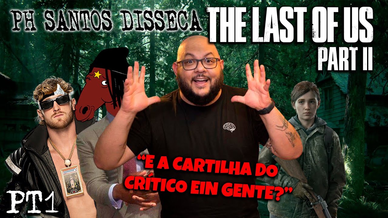 CÍNICOS REAGEM AO PH SANTOS ANALISANDO THE LAST OF US 2!!!(PARTE 1)