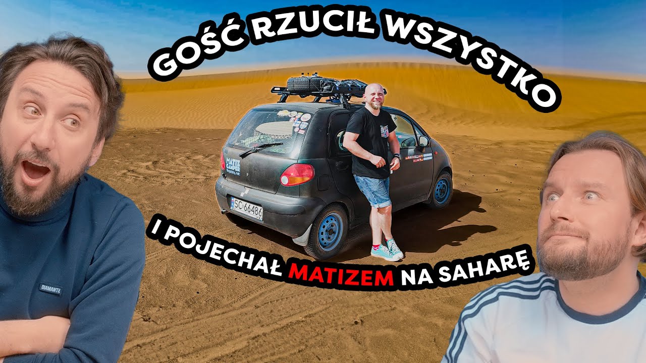 A gdyby rzucić to wszystko i wyjechać... MATIZEM NA SAHARĘ?