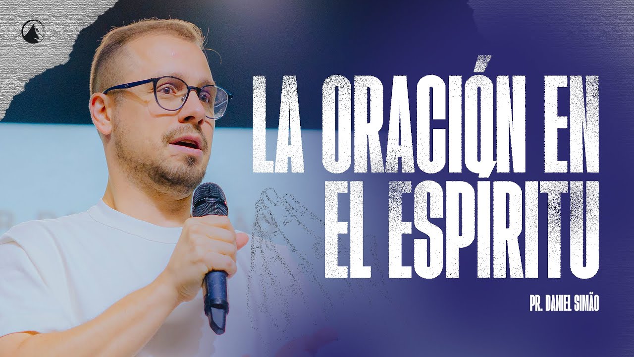 LA ORACIÓN EN EL ESPÍRITU // Pr. Daniel Simão