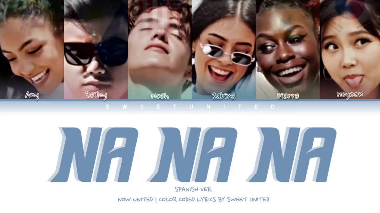 Now United - &ldquo;Na Na Na&rdquo; (Spanish ver.) | Color Coded Lyrics☆