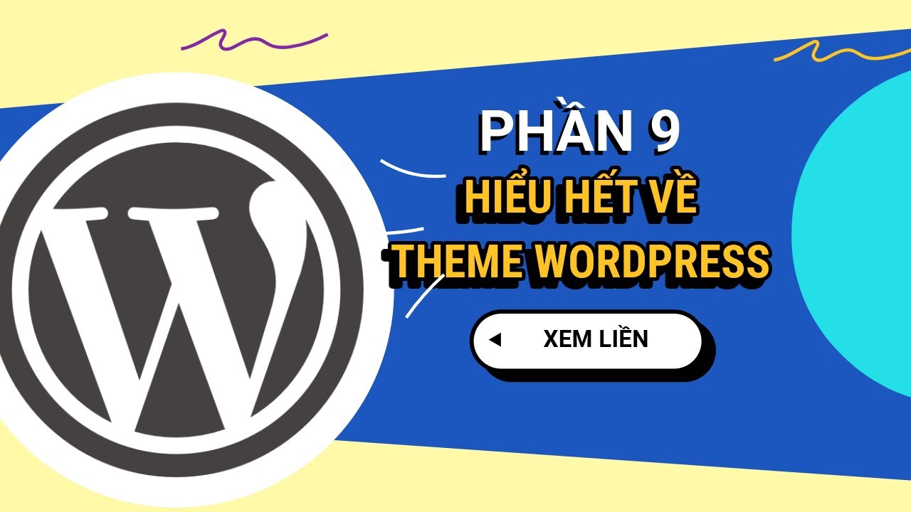 Hướng dẫn theme WordPress | Phần 9 - WordPress Tinh Gọn 2024 | Học WordPress